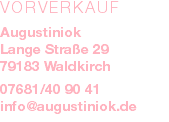 VORVERKAUF Augustiniok Lange Straße 29 79183 Waldkirch 07681/40 90 41 info@augustiniok.de